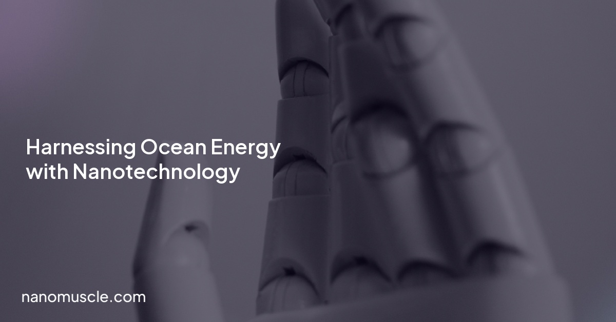 Harnessing Ocean Energy with Nanotechnology