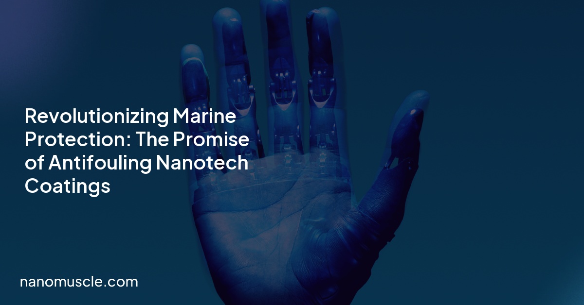 Revolutionizing Marine Protection: The Promise of Antifouling Nanotech Coatings