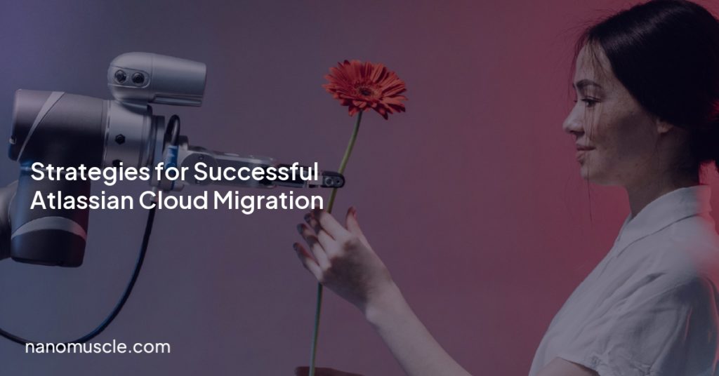 Strategies for Successful Atlassian Cloud Migration