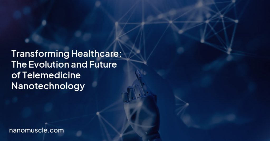 Transforming Healthcare: The Evolution and Future of Telemedicine Nanotechnology